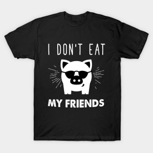 I don't eat my friends T-Shirt